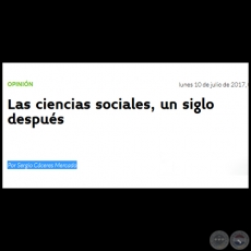 LAS CIENCIAS SOCIALES, UN SIGLO DESPUS - Por SERGIO CCERES MERCADO - Lunes, 10 de Julio de 2017